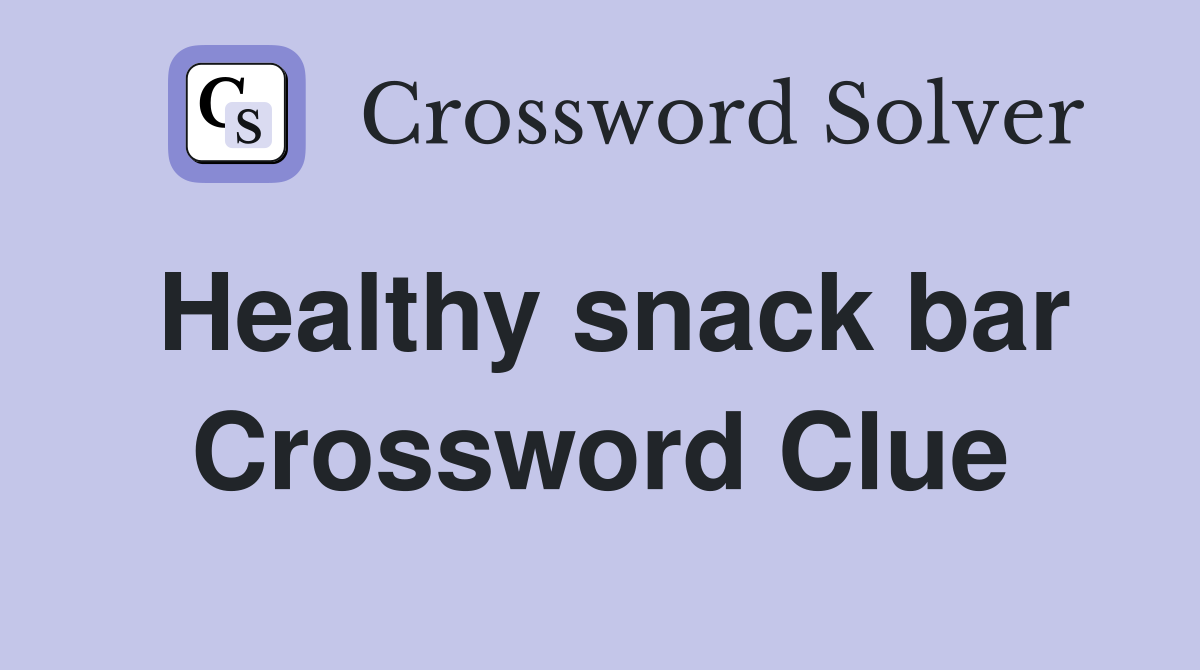 Healthy snack bar Crossword Clue Answers Crossword Solver
